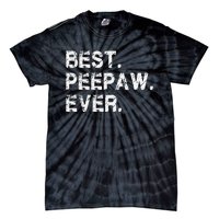 Best Peepaw Ever Funny Birthday Fathers Day Tee for Peepaw Tie-Dye T-Shirt