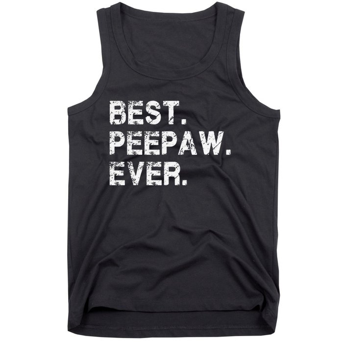 Best Peepaw Ever Funny Birthday Fathers Day Tee for Peepaw Tank Top