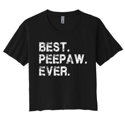 Best Peepaw Ever Funny Birthday Fathers Day Tee for Peepaw Women's Crop Top Tee