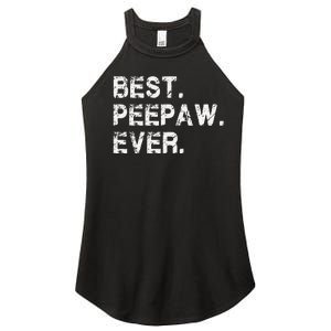 Best Peepaw Ever Funny Birthday Fathers Day Tee for Peepaw Women's Perfect Tri Rocker Tank