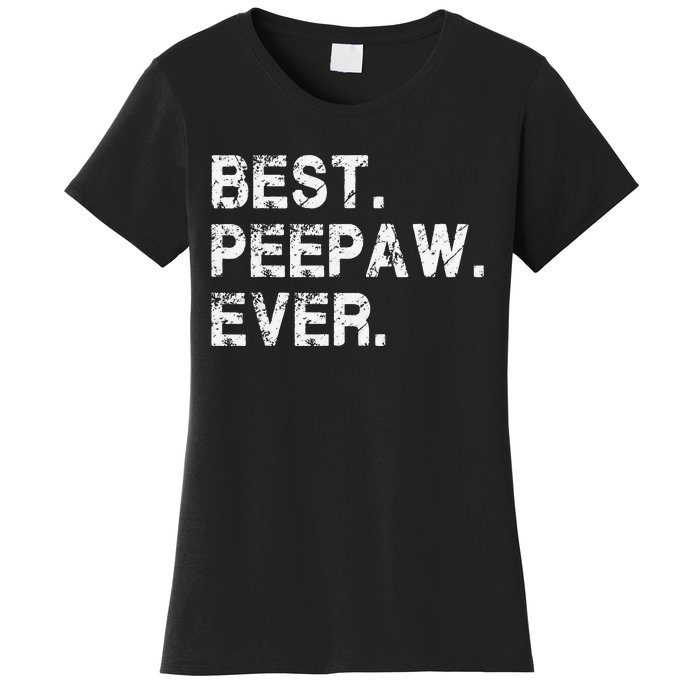 Best Peepaw Ever Funny Birthday Fathers Day Tee for Peepaw Women's T-Shirt