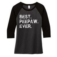 Best Peepaw Ever Funny Birthday Fathers Day Tee for Peepaw Women's Tri-Blend 3/4-Sleeve Raglan Shirt