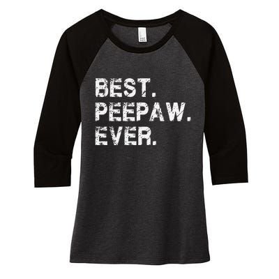 Best Peepaw Ever Funny Birthday Fathers Day Tee for Peepaw Women's Tri-Blend 3/4-Sleeve Raglan Shirt