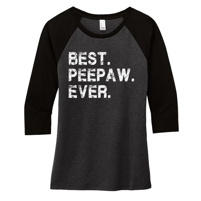 Best Peepaw Ever Funny Birthday Fathers Day Tee for Peepaw Women's Tri-Blend 3/4-Sleeve Raglan Shirt