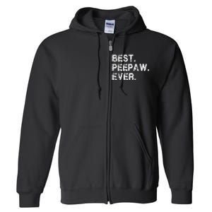 Best Peepaw Ever Funny Birthday Fathers Day Tee for Peepaw Full Zip Hoodie