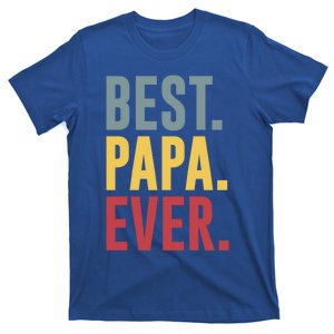 Best Papa Ever Meaningful Gift Funny FatherS Day Gift T-Shirt