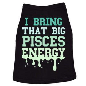 Big Pisces Energy Drip Women Zodiac Sign Birthday Season Doggie Tank