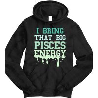 Big Pisces Energy Drip Women Zodiac Sign Birthday Season Tie Dye Hoodie