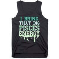 Big Pisces Energy Drip Women Zodiac Sign Birthday Season Tank Top