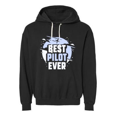 Best Pilot Ever Aircraft Private Small Airplane Gift Garment-Dyed Fleece Hoodie