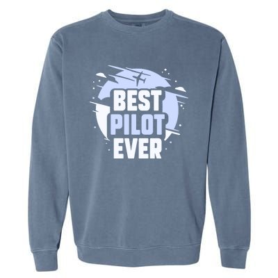 Best Pilot Ever Aircraft Private Small Airplane Gift Garment-Dyed Sweatshirt