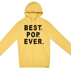 Best Pop Ever Happy Fathers Day Dad Papa Daddy Grandpa Pops Premium Pullover Hoodie