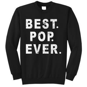 Best Pop Ever Happy Fathers Day Dad Papa Daddy Grandpa Pops Sweatshirt