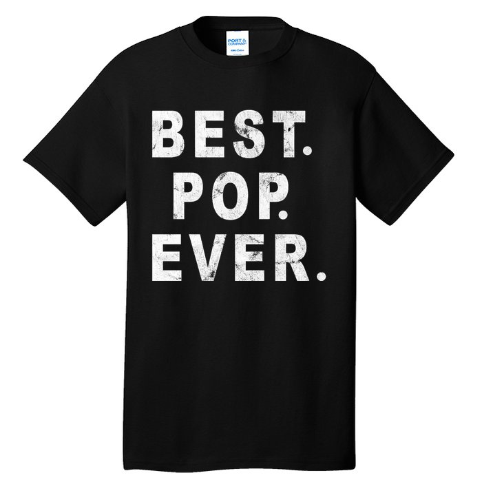 Best Pop Ever Happy Fathers Day Dad Papa Daddy Grandpa Pops Tall T-Shirt