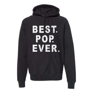 Best Pop Ever Happy Fathers Day Dad Papa Daddy Grandpa Pops Premium Hoodie