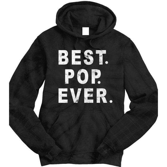 Best Pop Ever Happy Fathers Day Dad Papa Daddy Grandpa Pops Tie Dye Hoodie