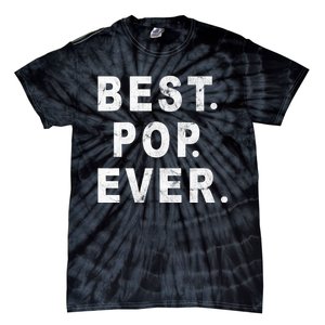 Best Pop Ever Happy Fathers Day Dad Papa Daddy Grandpa Pops Tie-Dye T-Shirt