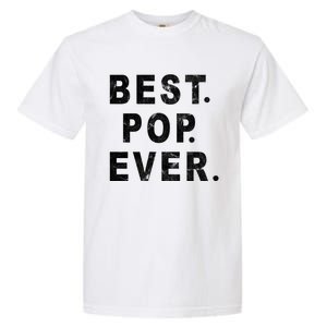 Best Pop Ever Happy Fathers Day Dad Papa Daddy Grandpa Pops Garment-Dyed Heavyweight T-Shirt