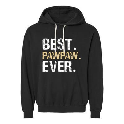 Best PawPaw Ever Graphic Great Fathers Day Grandparent Gifts Garment-Dyed Fleece Hoodie