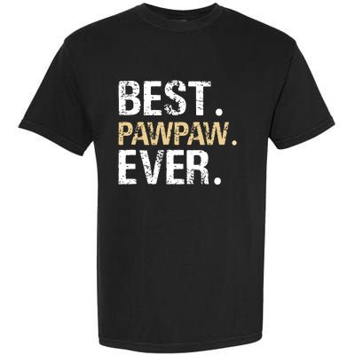 Best PawPaw Ever Graphic Great Fathers Day Grandparent Gifts Garment-Dyed Heavyweight T-Shirt