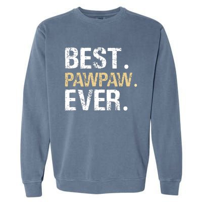 Best PawPaw Ever Graphic Great Fathers Day Grandparent Gifts Garment-Dyed Sweatshirt