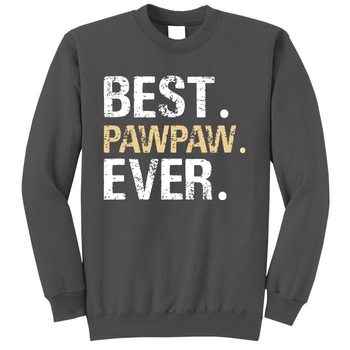 Best PawPaw Ever Graphic Great Fathers Day Grandparent Gifts Tall Sweatshirt