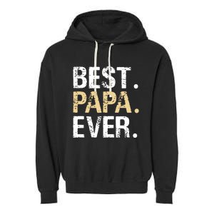 Best Papa Ever Graphic Great Fathers Day Grandparent Gifts Garment-Dyed Fleece Hoodie