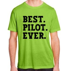 Best Pilot Ever Funny Pilot Meaningful Gift Adult ChromaSoft Performance T-Shirt