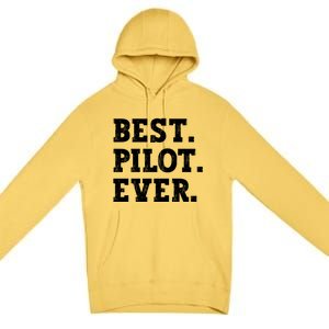 Best Pilot Ever Funny Pilot Meaningful Gift Premium Pullover Hoodie