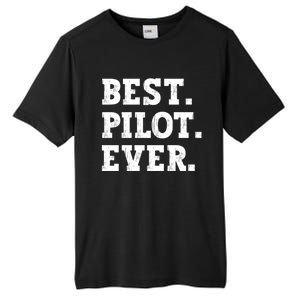 Best Pilot Ever Funny Pilot Meaningful Gift Tall Fusion ChromaSoft Performance T-Shirt