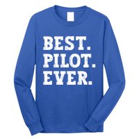 Best Pilot Ever Funny Pilot Meaningful Gift Long Sleeve Shirt