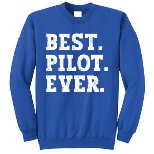 Best Pilot Ever Funny Pilot Meaningful Gift Sweatshirt