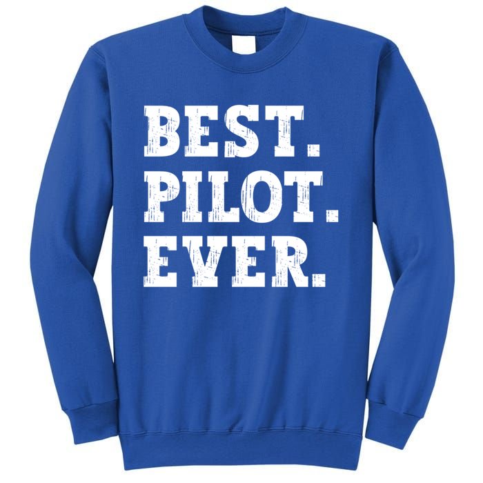 Best Pilot Ever Funny Pilot Meaningful Gift Sweatshirt