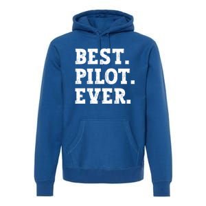 Best Pilot Ever Funny Pilot Meaningful Gift Premium Hoodie