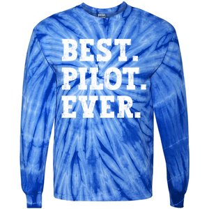 Best Pilot Ever Funny Pilot Meaningful Gift Tie-Dye Long Sleeve Shirt