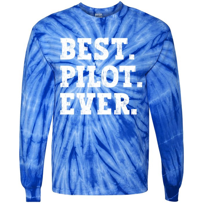 Best Pilot Ever Funny Pilot Meaningful Gift Tie-Dye Long Sleeve Shirt