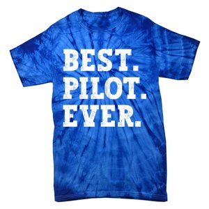 Best Pilot Ever Funny Pilot Meaningful Gift Tie-Dye T-Shirt