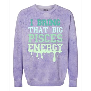 Big Pisces Energy Drip Zodiac Sign Birthday Season Colorblast Crewneck Sweatshirt