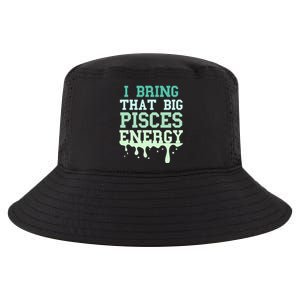 Big Pisces Energy Drip Zodiac Sign Birthday Season Cool Comfort Performance Bucket Hat