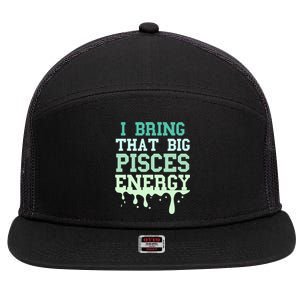 Big Pisces Energy Drip Zodiac Sign Birthday Season 7 Panel Mesh Trucker Snapback Hat