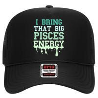 Big Pisces Energy Drip Zodiac Sign Birthday Season High Crown Mesh Back Trucker Hat