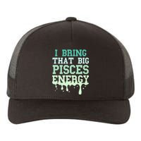 Big Pisces Energy Drip Zodiac Sign Birthday Season Yupoong Adult 5-Panel Trucker Hat