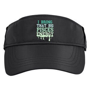 Big Pisces Energy Drip Zodiac Sign Birthday Season Adult Drive Performance Visor