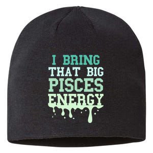 Big Pisces Energy Drip Zodiac Sign Birthday Season Sustainable Beanie