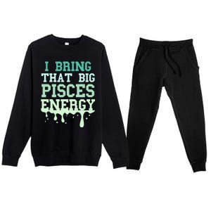 Big Pisces Energy Drip Zodiac Sign Birthday Season Premium Crewneck Sweatsuit Set