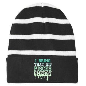 Big Pisces Energy Drip Zodiac Sign Birthday Season Striped Beanie with Solid Band