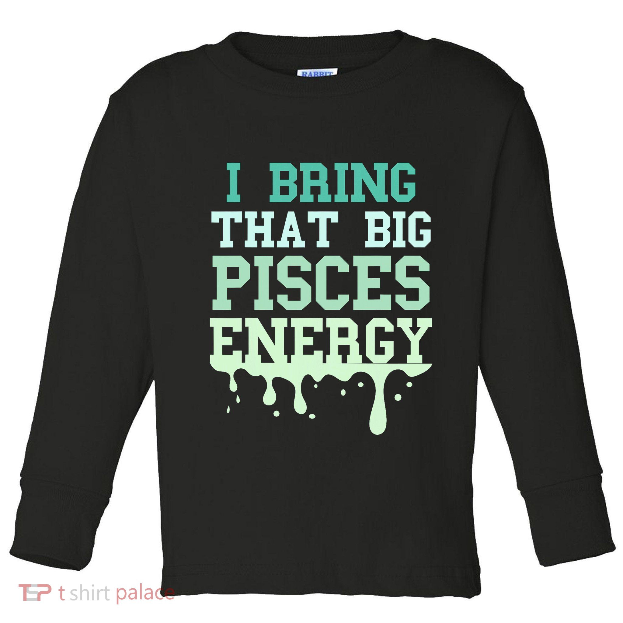Big Pisces Energy Drip Zodiac Sign Birthday Season Toddler Long Sleeve Shirt