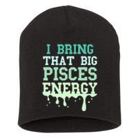 Big Pisces Energy Drip Zodiac Sign Birthday Season Short Acrylic Beanie