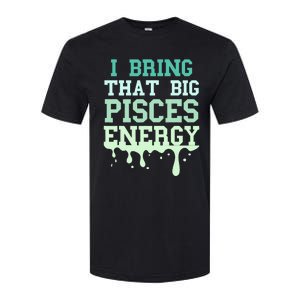 Big Pisces Energy Drip Zodiac Sign Birthday Season Softstyle CVC T-Shirt