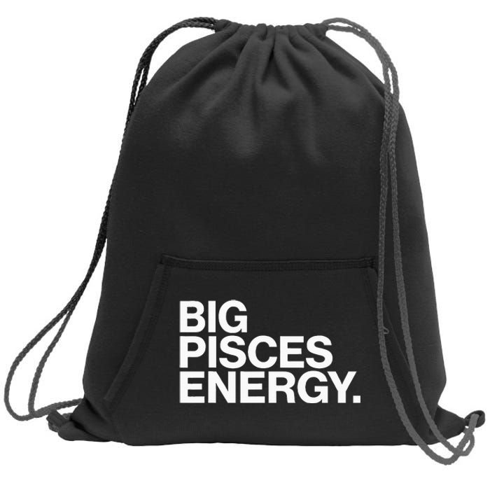 Big Pisces Energy Zodiac Sign Birthday Sweatshirt Cinch Pack Bag